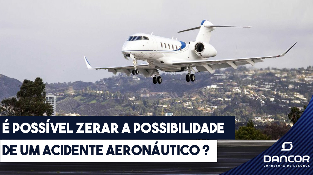 e-possivel-zerar-a-possibilidade-de-um-acidente-aeronautico