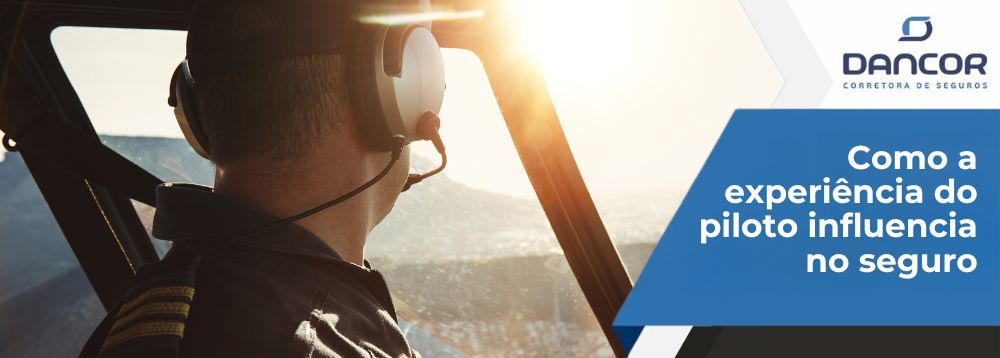 Como a experiência do piloto influencia no seguro - Dancor Seguros