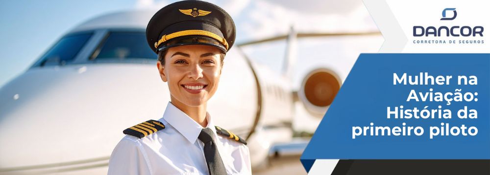 Mulher na Aviação - Primeiras pilotos - Dancor Seguros